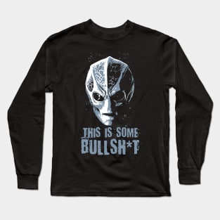 Resident Alien - This Is Some Bullsh*t Long Sleeve T-Shirt